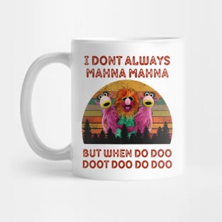 I Don't Always Mahna Mahna Muppets Mug